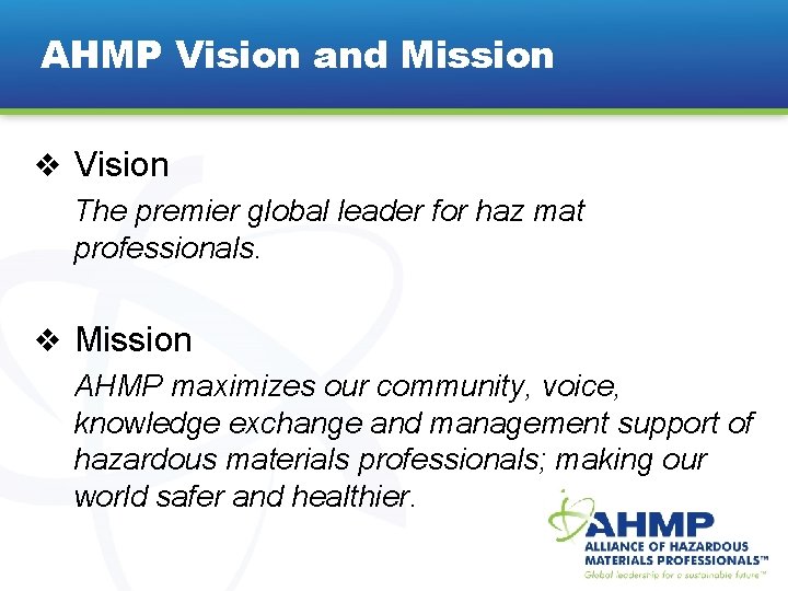 AHMP Vision and Mission v Vision The premier global leader for haz mat professionals.