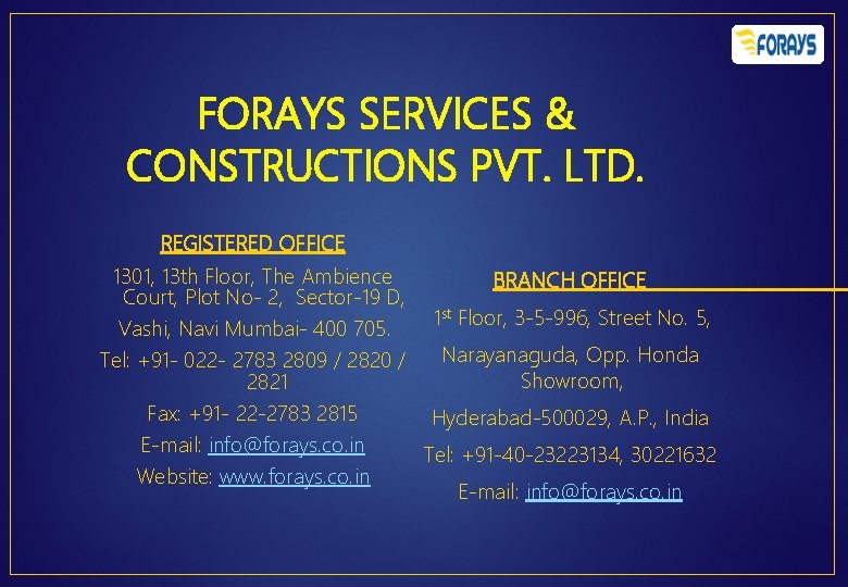 FORAYS SERVICES & CONSTRUCTIONS PVT. LTD. REGISTERED OFFICE 1301, 13 th Floor, The Ambience