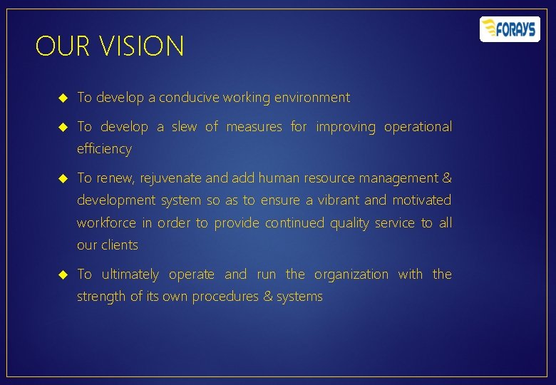 OUR VISION To develop a conducive working environment To develop a slew of measures