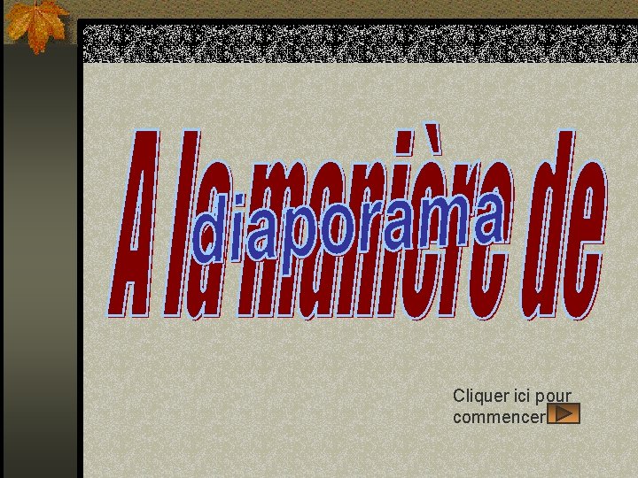 Cliquer ici pour commencer 