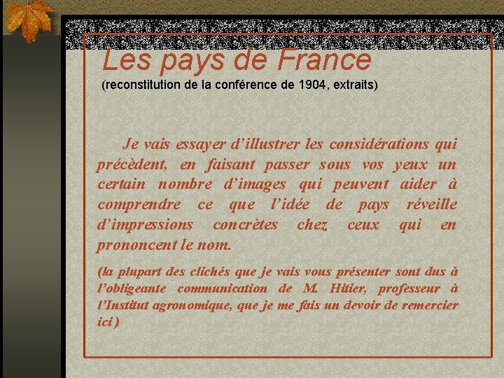 Les pays de France (reconstitution de la conférence de 1904, extraits) Je vais essayer