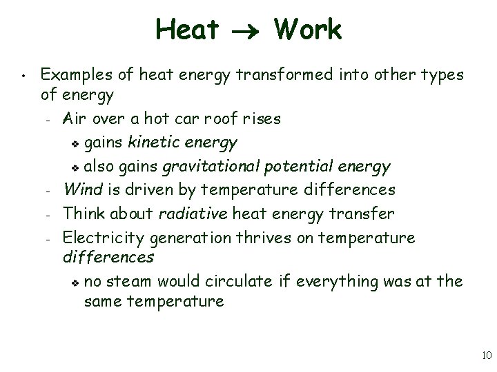 Heat Work • Examples of heat energy transformed into other types of energy –