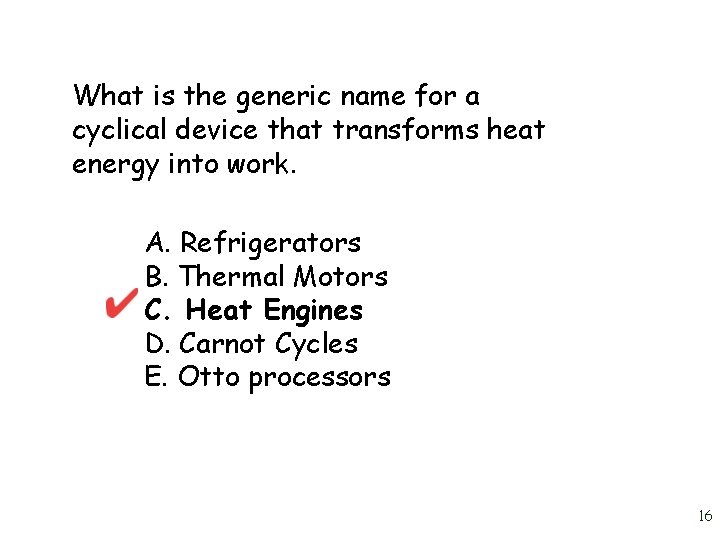 What is the generic name for a cyclical device that transforms heat energy into