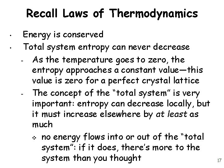 Recall Laws of Thermodynamics • • Energy is conserved Total system entropy can never