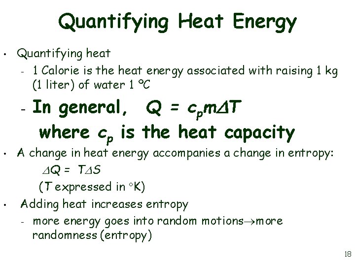 Quantifying Heat Energy • Quantifying heat – 1 Calorie is the heat energy associated