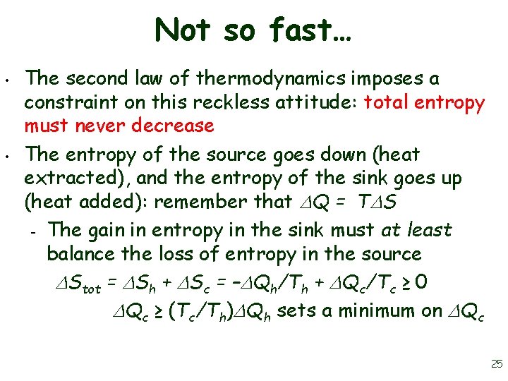 Not so fast… • • The second law of thermodynamics imposes a constraint on