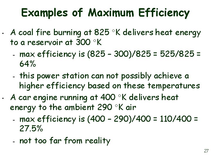 Examples of Maximum Efficiency • • A coal fire burning at 825 K delivers