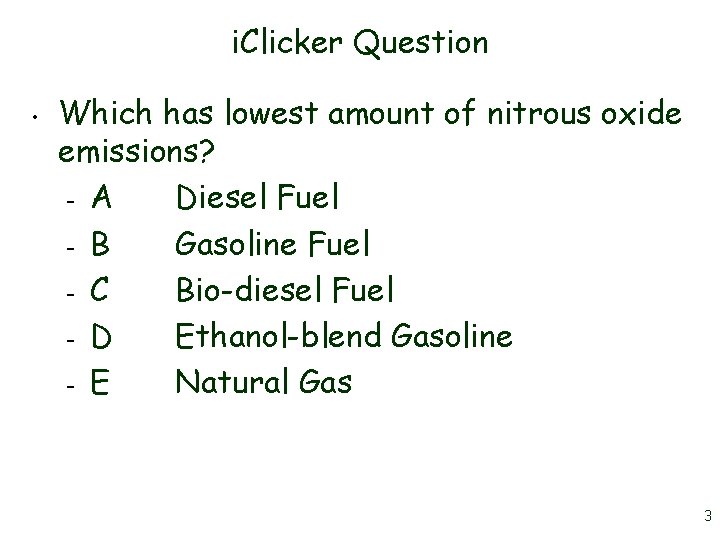 i. Clicker Question • Which has lowest amount of nitrous oxide emissions? – A