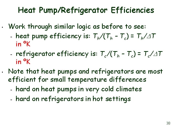 Heat Pump/Refrigerator Efficiencies • • Work through similar logic as before to see: –