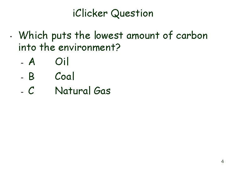 i. Clicker Question • Which puts the lowest amount of carbon into the environment?