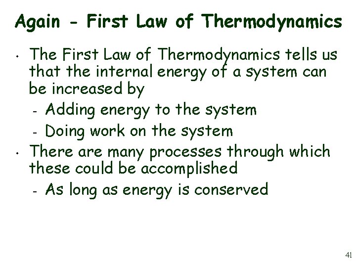 Again - First Law of Thermodynamics • • The First Law of Thermodynamics tells