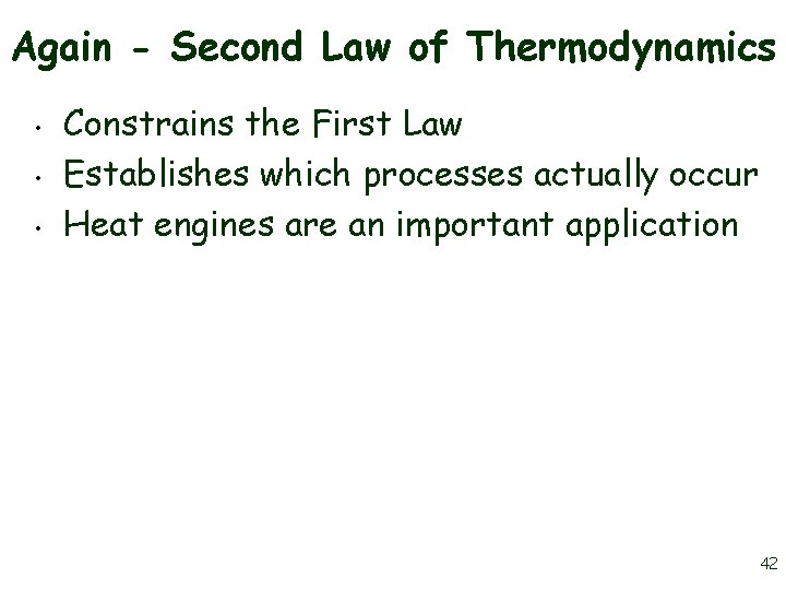 Again - Second Law of Thermodynamics • • • Constrains the First Law Establishes