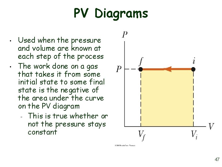 PV Diagrams • • Used when the pressure and volume are known at each