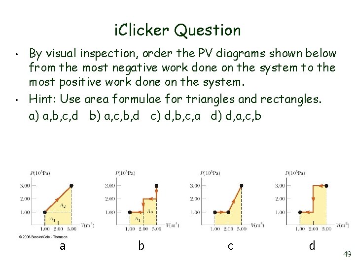 i. Clicker Question • • By visual inspection, order the PV diagrams shown below