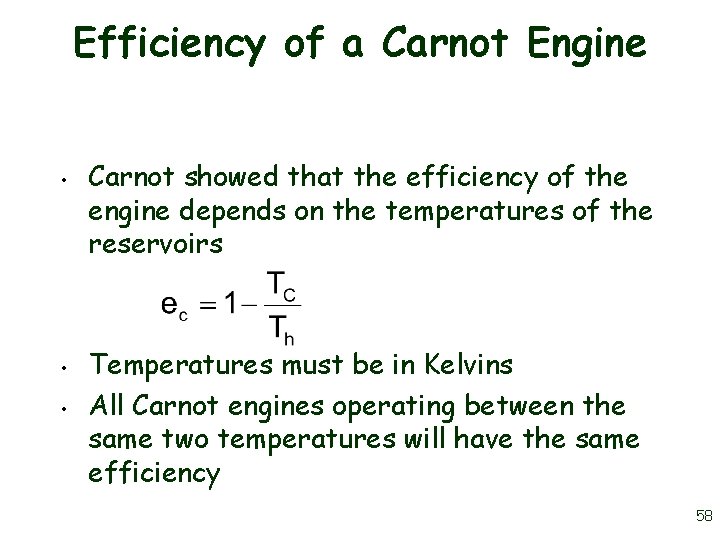Efficiency of a Carnot Engine • • • Carnot showed that the efficiency of
