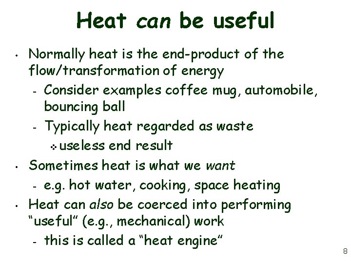 Heat can be useful • • • Normally heat is the end-product of the