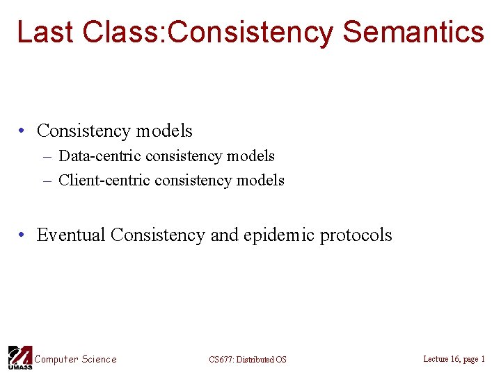 Last Class: Consistency Semantics • Consistency models – Data-centric consistency models – Client-centric consistency