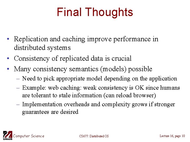 Final Thoughts • Replication and caching improve performance in distributed systems • Consistency of