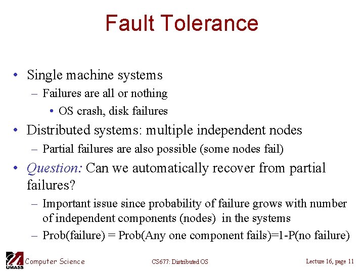 Fault Tolerance • Single machine systems – Failures are all or nothing • OS