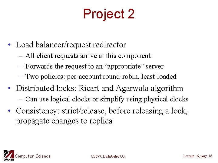 Project 2 • Load balancer/request redirector – All client requests arrive at this component