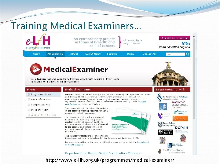 Training Medical Examiners… http: //www. e-lfh. org. uk/programmes/medical-examiner/ 