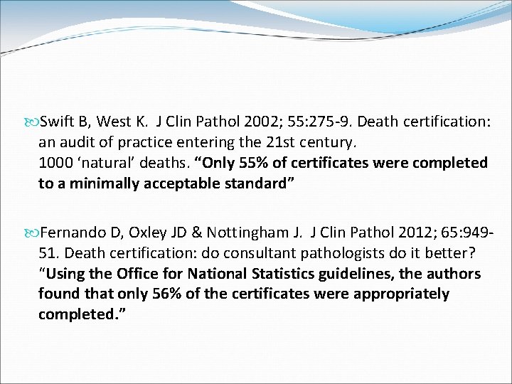  Swift B, West K. J Clin Pathol 2002; 55: 275 -9. Death certification: