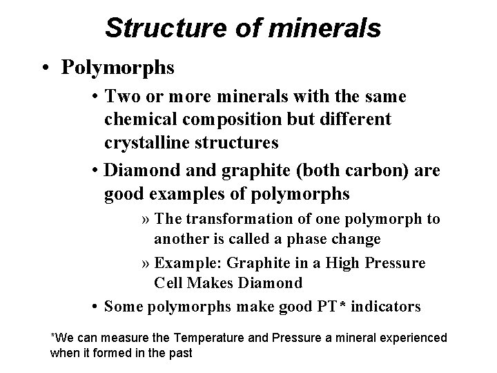 Structure of minerals • Polymorphs • Two or more minerals with the same chemical