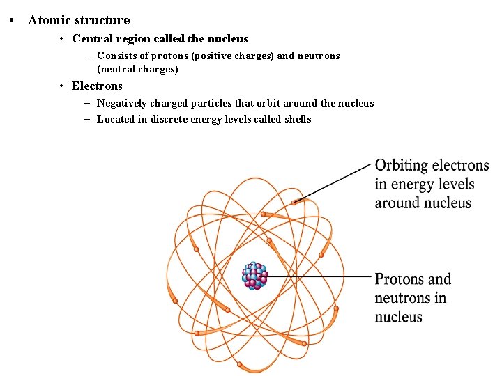  • Atomic structure • Central region called the nucleus – Consists of protons