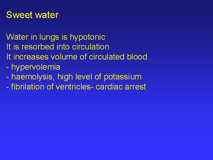 Sweet water Water in lungs is hypotonic It is resorbed into circulation It increases