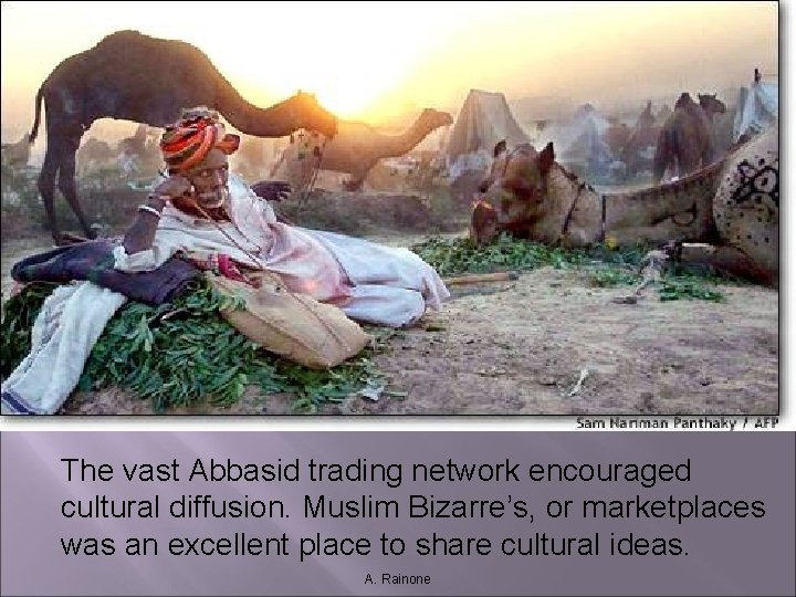 The vast Abbasid trading network encouraged cultural diffusion. Muslim Bizarre’s, or marketplaces was an The vast Abbasid trading network encouraged cultural diffusion. Muslim Bizarre’s, or marketplaces was an