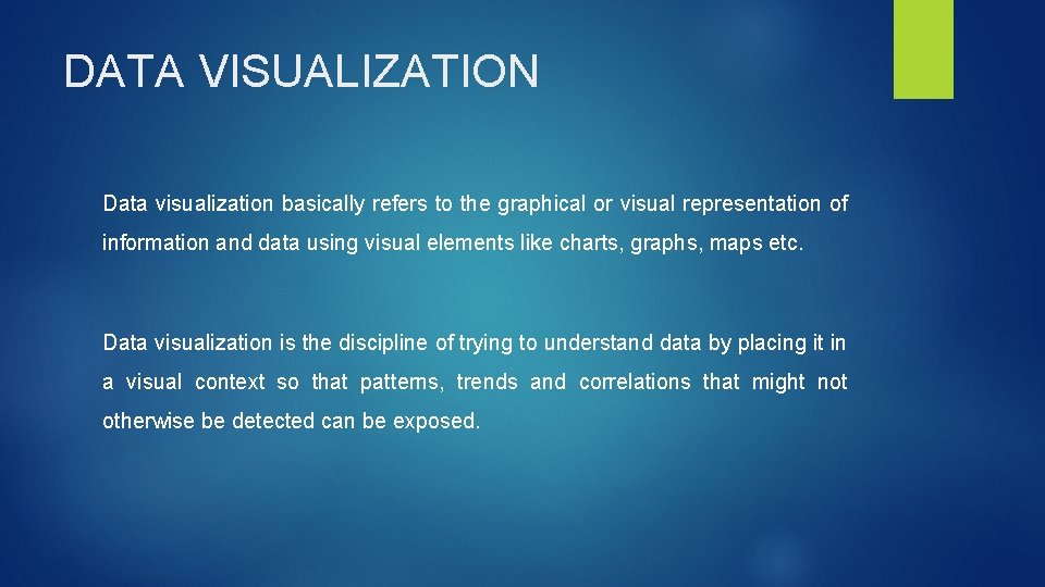 DATA VISUALIZATION Data visualization basically refers to the graphical or visual representation of information