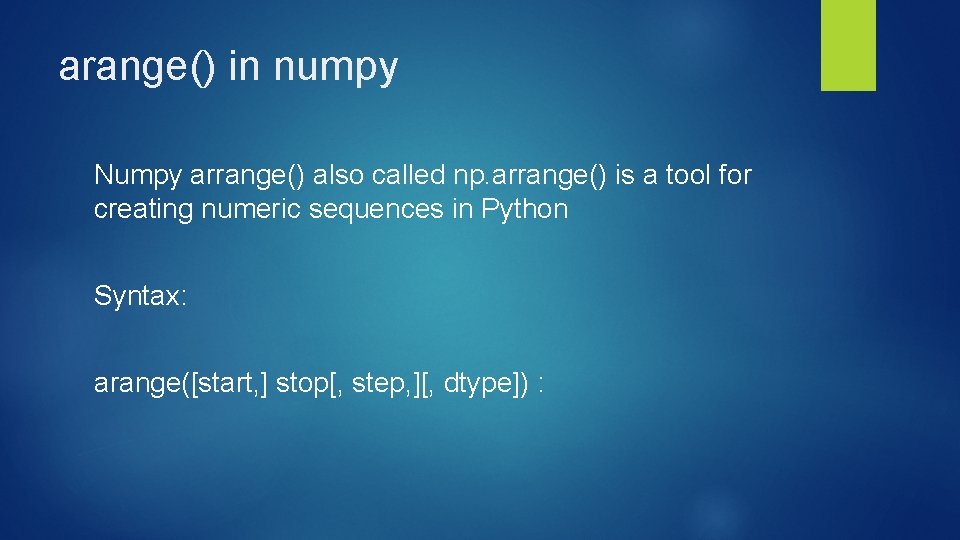 arange() in numpy Numpy arrange() also called np. arrange() is a tool for creating