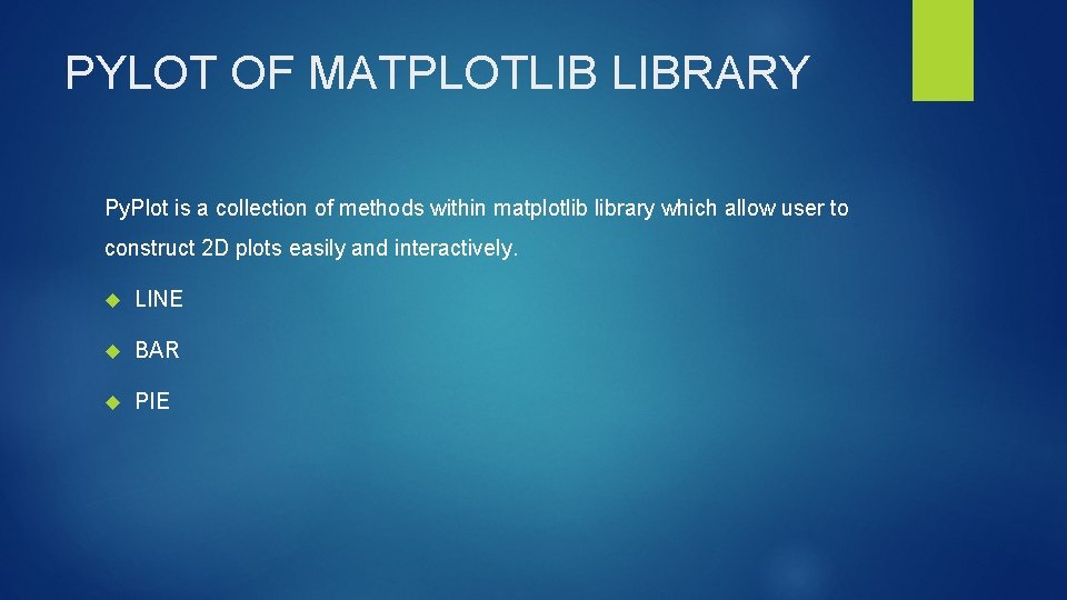 PYLOT OF MATPLOTLIB LIBRARY Py. Plot is a collection of methods within matplotlib library