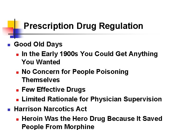 Prescription Drug Regulation n n Good Old Days n In the Early 1900 s