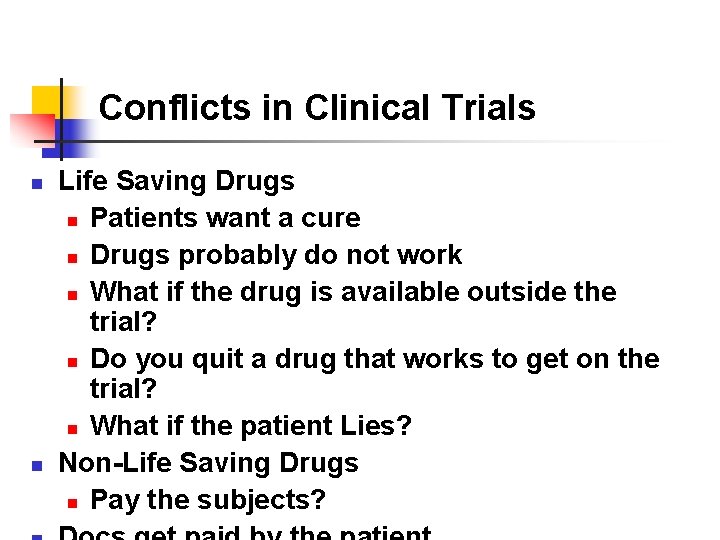 Conflicts in Clinical Trials n n Life Saving Drugs n Patients want a cure