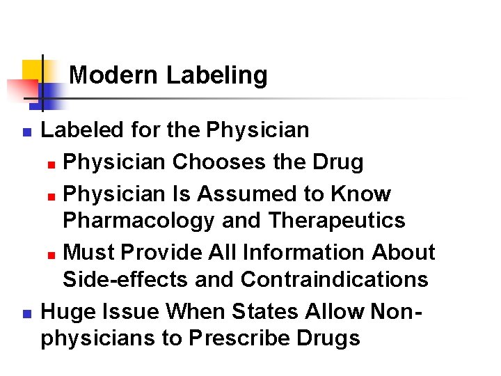 Modern Labeling n n Labeled for the Physician n Physician Chooses the Drug n