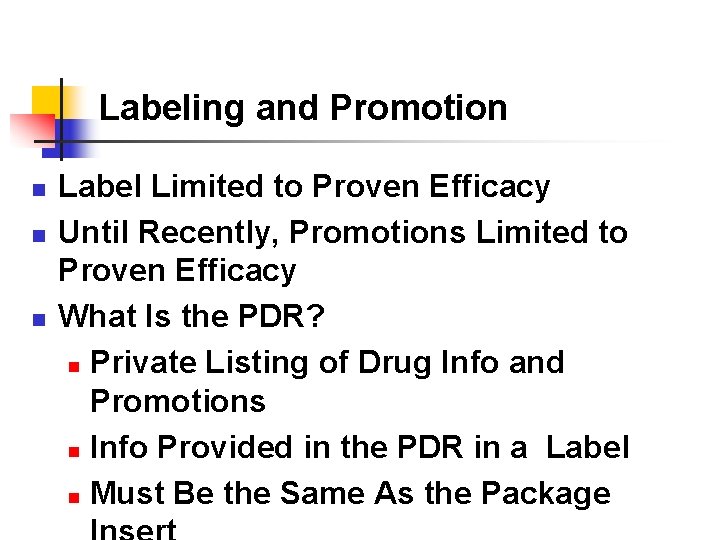 Labeling and Promotion n Label Limited to Proven Efficacy Until Recently, Promotions Limited to