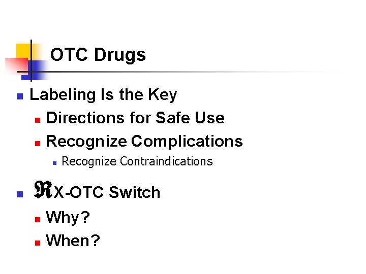 OTC Drugs n Labeling Is the Key n Directions for Safe Use n Recognize