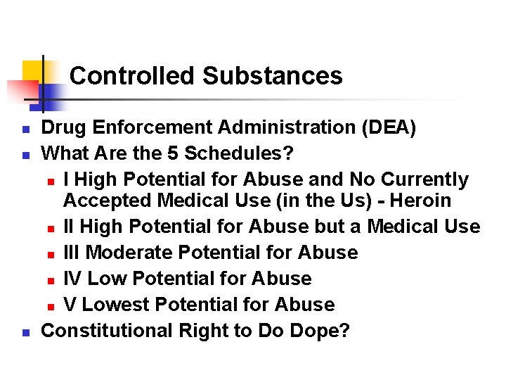 Controlled Substances n n n Drug Enforcement Administration (DEA) What Are the 5 Schedules?