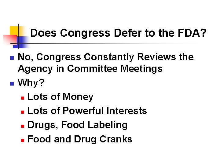 Does Congress Defer to the FDA? n n No, Congress Constantly Reviews the Agency