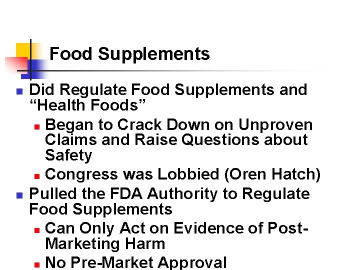 Food Supplements n n Did Regulate Food Supplements and “Health Foods” n Began to