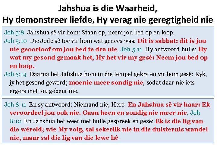 Jahshua is die Waarheid, Hy demonstreer liefde, Hy verag nie geregtigheid nie Joh 5: