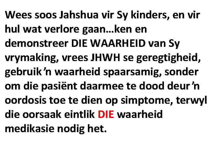 Wees soos Jahshua vir Sy kinders, en vir hul wat verlore gaan…ken en demonstreer