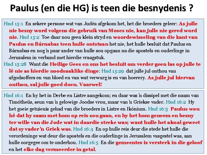 Paulus (en die HG) is teen die besnydenis ? Hnd 15: 1 En sekere