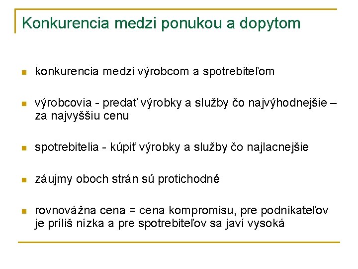 Konkurencia medzi ponukou a dopytom n konkurencia medzi výrobcom a spotrebiteľom n výrobcovia -