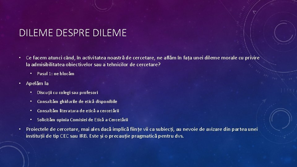 DILEME DESPRE DILEME • Ce facem atunci când, în activitatea noastră de cercetare, ne