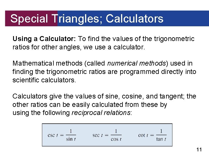 Special Triangles; Calculators Using a Calculator: To find the values of the trigonometric ratios