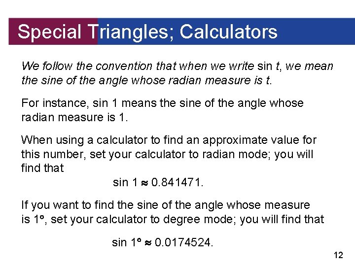 Special Triangles; Calculators We follow the convention that when we write sin t, we