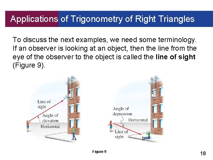 Applications of Trigonometry of Right Triangles To discuss the next examples, we need some