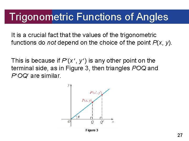 Trigonometric Functions of Angles It is a crucial fact that the values of the